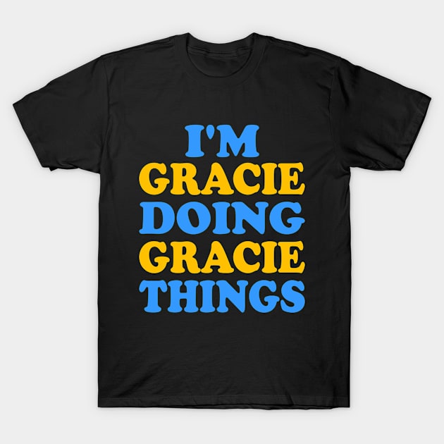 I'm Gracie doing Gracie things T-Shirt by TTL